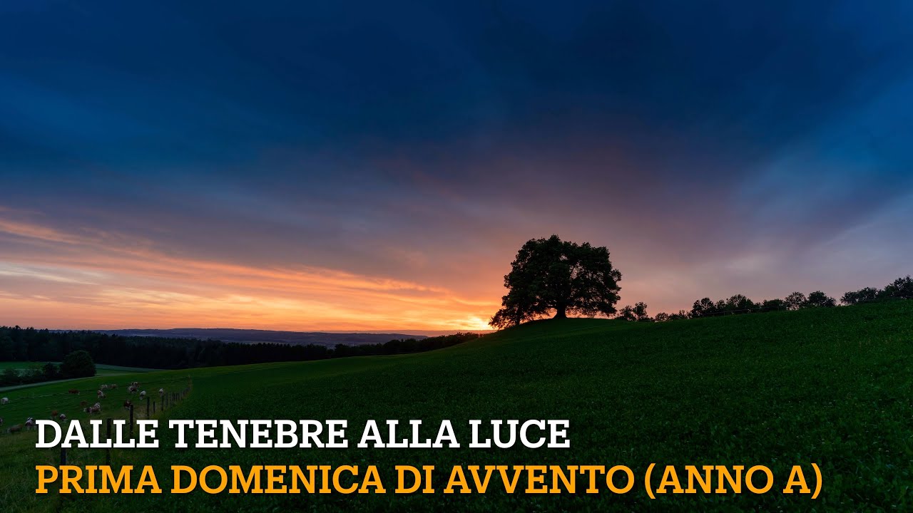 Dalle tenebre alla luce – Prima Domenica di Avvento – Dalle tenebre alla luce – Prima Domenica di Avvento – Diocesi di Castellaneta