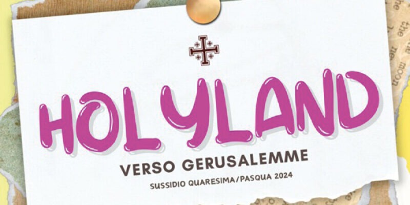 Sussidio Quaresima-Pasqua 2024 HOLYLAND24 verso Gerusalemme. Sussidio per il cammino quaresimale – Ufficio Catechistico