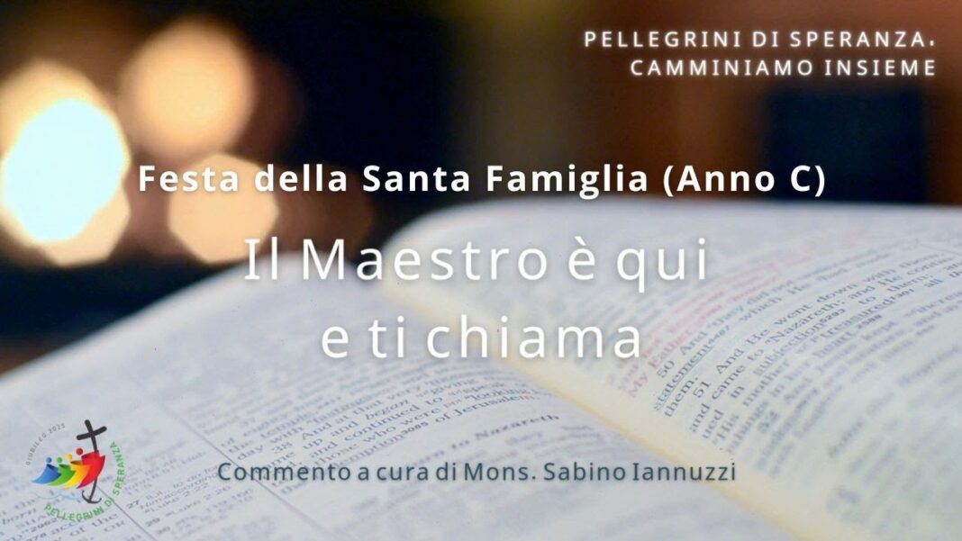 Il Maestro è qui e ti chiama – Festa della Santa Famiglia (Anno C)